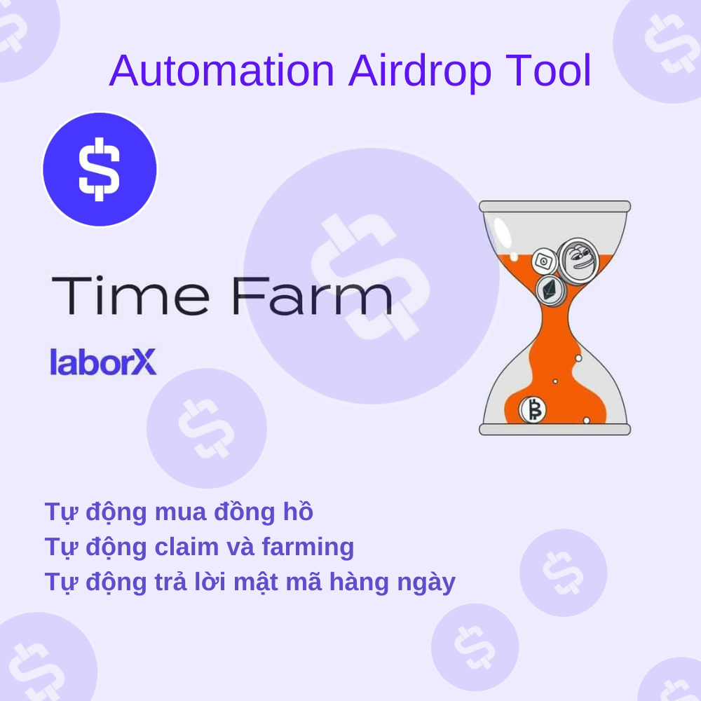 Airdrop TIMEFARM (Tự Động Farm, Claim, Điểm danh hàng ngày, Trả lời câu hỏi, Mua đồng hồ, Chạy Ref) - Tool tự động làm Airdrop Timefarm - Timefarm Airdrop Automation Tool