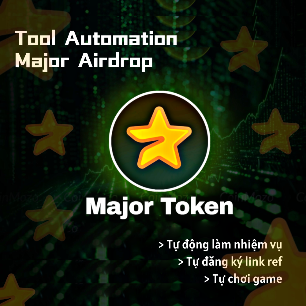 Airdrop MAJOR (Điểm danh hàng ngày, Chơi game, Làm Task, Chạy Ref) - Tool tự động làm Airdrop Major - Major Airdrop Automation Tool