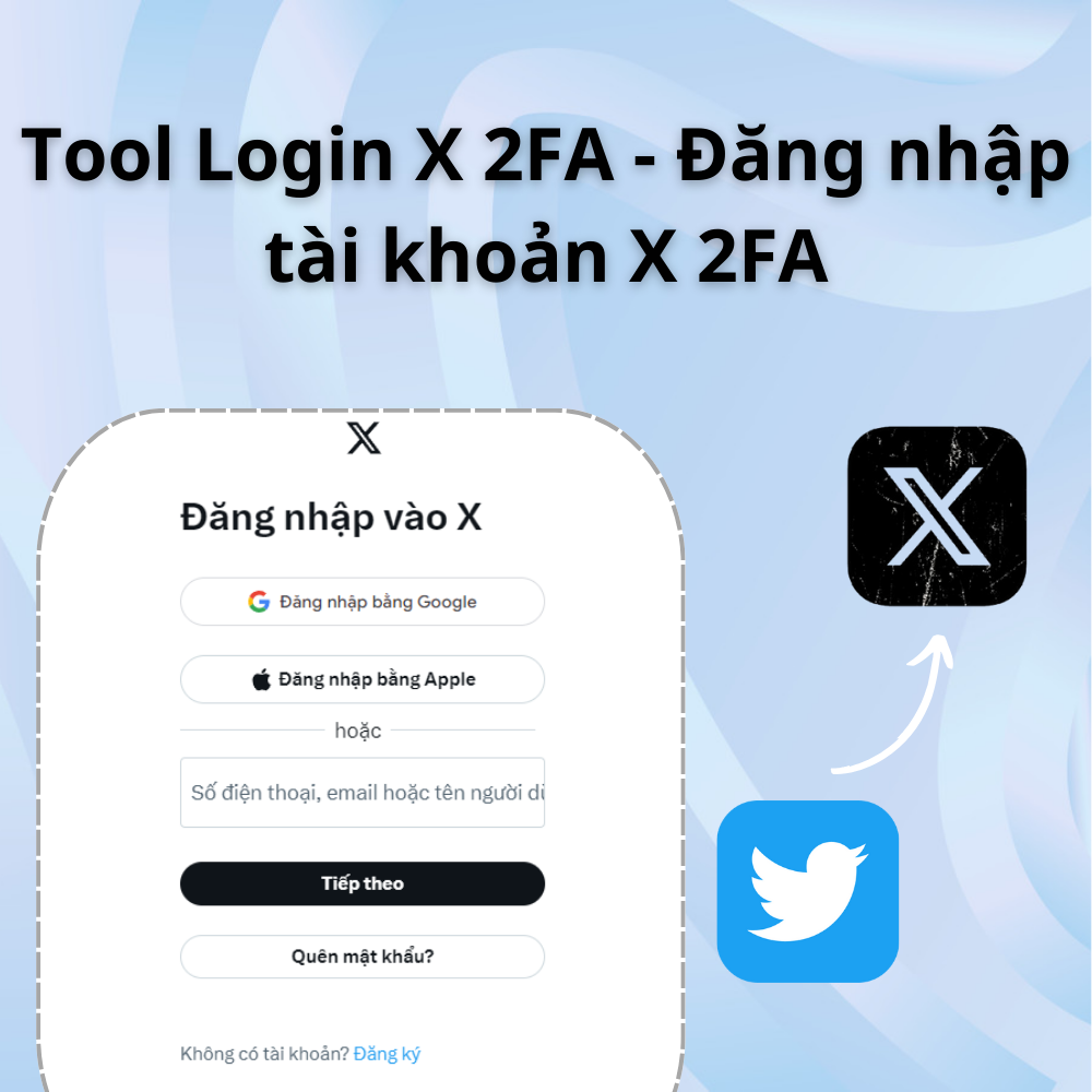 Tool Log X 2FA - Tool đăng nhập tài khoản X 2FA hàng loạt tự động