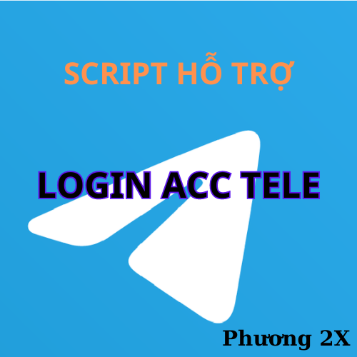 Script Hỗ Trợ Login Acc Tele Siêu Nhanh +Đá thiết bị+Đổi 2Fa