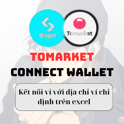 Tomarket - Connect Wallet - liên kết ví dự án Tomarket với địa chỉ ví chỉ định trên excel