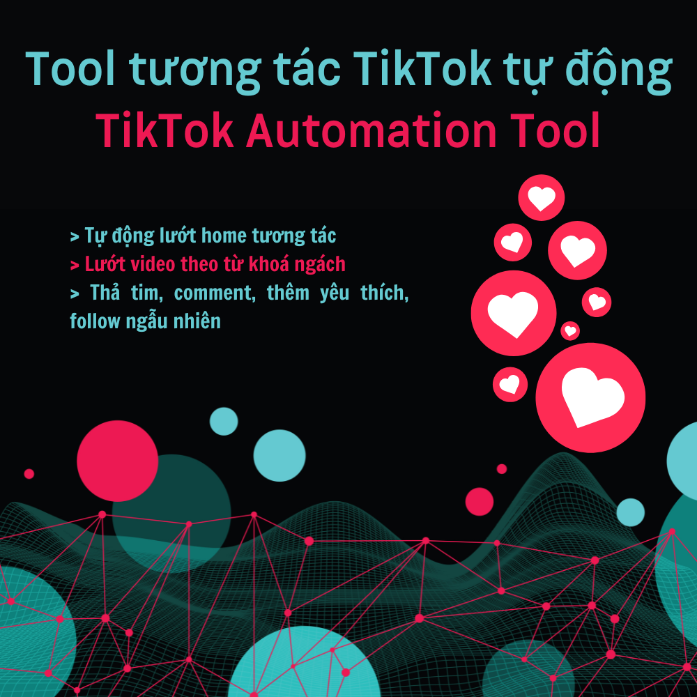 Tool tương tác TikTok tự động (Lướt home, tương tác theo từ khoá, thả tim, comment, fav, follow ngẫu nhiên)