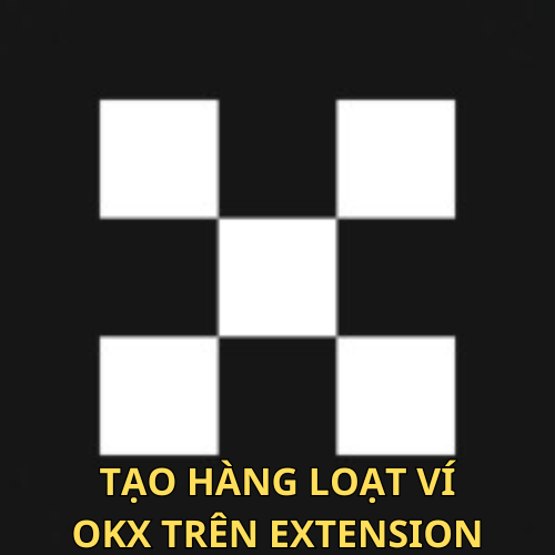 App tạo số lượng lớn ví OKX trên extension OKX Wallet