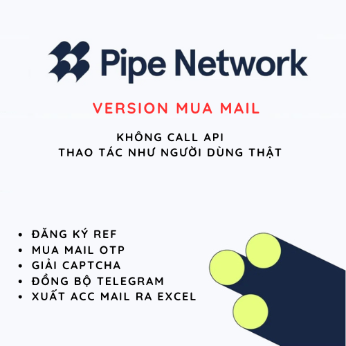 Pipe Network Airdrop Depin - Tool Tự Động Mua Mail, Lấy Mail OTP, Đăng Kí Tài Khoản, Kích hoạt OTP, Chạy Ref, Làm nhiệm Vụ, Tự động Login, Hỗ Trợ Treo Máy Nhận Điểm