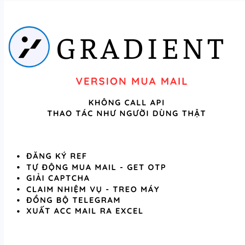 Gradient Network Airdrop Depin - Tool Tự Động Mua Mail, Nhận Mail OTP, Đăng Kí Tài Khoản, Nhận OTP kích hoạt, Giải Captcha, Chạy Ref, Hỗ Trợ Treo Máy Nhận Điểm