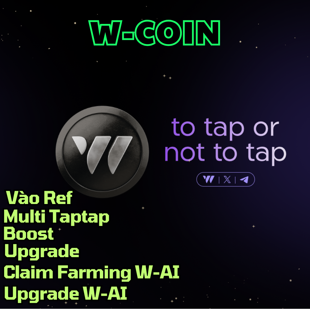 W-COIN AIRDROP - Script Làm Airdrop W-Coin ( Vào Ref , Multi Taptap , Boost , Upgrade , Claim Farming W-AI , Upgrade W-AI ) - W-Coin Script Automation Tool