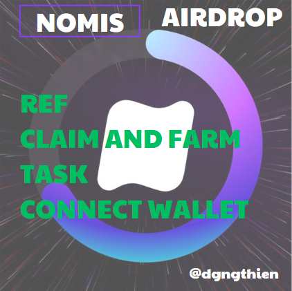 NOMIS AUTOMATION ( REF, CLAIM, START FARMING, CONNECT WALLET, CÁC TASK CÓ THỂ CLAIM NGAY )