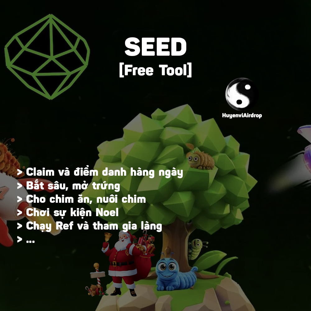 Airdrop Seed Free(Tự Động Claim và Điểm Danh, Bắt Sâu, Nuôi Chim, Chạy Ref, Join Làng) - Tool Free tự động làm Airdrop Seed - SEED Combinator Airdrop Automation Tool