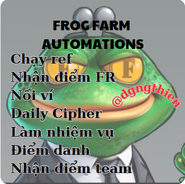 FrogFarm Automation ( Chạy ref, tự động nhận FR, tự động điền daily cipher, kết nối ví, tự động làm nhiệm vụ, điểm danh, nhận quà team nếu có )