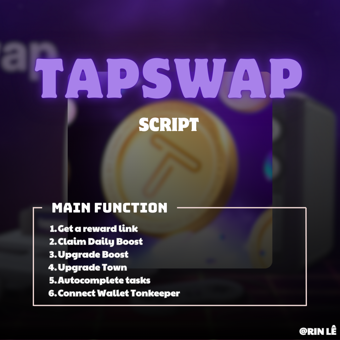 Airdrop TAPSWAP (AUTO TAP TAP, CLEAR TASK, BOOST DAILY, UPGRADE BOOST, UPGRADE TOWN) - Tool tự động làm Airdrop TAPSWAP - TAPSWAP Airdrop Automation Tool