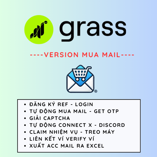 GRASS Airdrop Depin - Tool Tự Động Mua Mail, Nhận Mail OTP, Đăng Kí Tài Khoản, Kích hoạt OTP, Chạy Ref, Làm nhiệm Vụ, Tự động Login, Hỗ Trợ Treo Máy Nhận Điểm