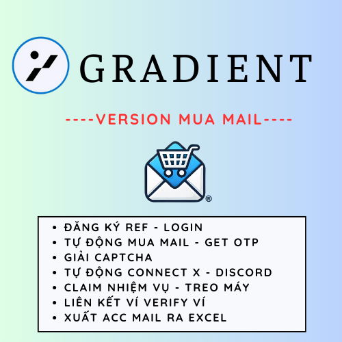 Gradient Network Airdrop Depin - Tool Tự Động Mua Mail, Nhận Mail OTP, Đăng Kí Tài Khoản, Nhận OTP kích hoạt, Giải Captcha, Chạy Ref, Hỗ Trợ Treo Máy Nhận Điểm