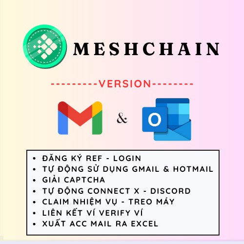 MeshChain Depin Airdrop (Version Gmail & Hotmail) - Tool Tự Động Nhận Mail OTP, Đăng Kí Tài Khoản, Kích hoạt OTP, Giải Captcha, Chạy Ref, Làm nhiệm Vụ, Hỗ Trợ Treo Máy Nhận Điểm