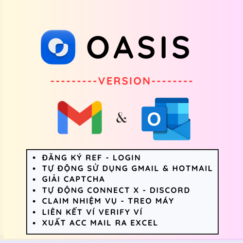 Oasis Depin Airdrop (Version Gmail & Hotmail) - Tool Tự Động Lấy Mail OTP, Đăng Kí Tài Khoản, Kích hoạt OTP, Chạy Ref, Làm nhiệm Vụ, Tự động Login, Hỗ Trợ Treo Máy Nhận Điểm