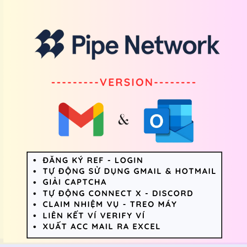 Pipe Network Depin Airdrop (Version Gmail & Hotmail) - Tool Tự Động Mua Mail, Lấy Mail OTP, Đăng Kí Tài Khoản, Kích hoạt OTP, Chạy Ref, Làm nhiệm Vụ, Tự động Login, Hỗ Trợ Treo Máy Nhận Điểm