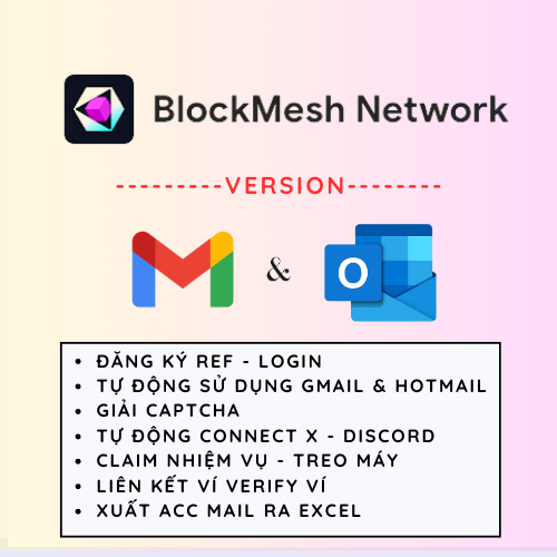 BlockMesh Depin Airdop (Version Gmail & Hotmail) - Tool Tự Động Nhận Mail OTP, Đăng Kí Tài Khoản, Kích hoạt OTP, Chạy Ref, Làm nhiệm Vụ, Tự động Login, Hỗ Trợ Treo Máy Nhận Điểm