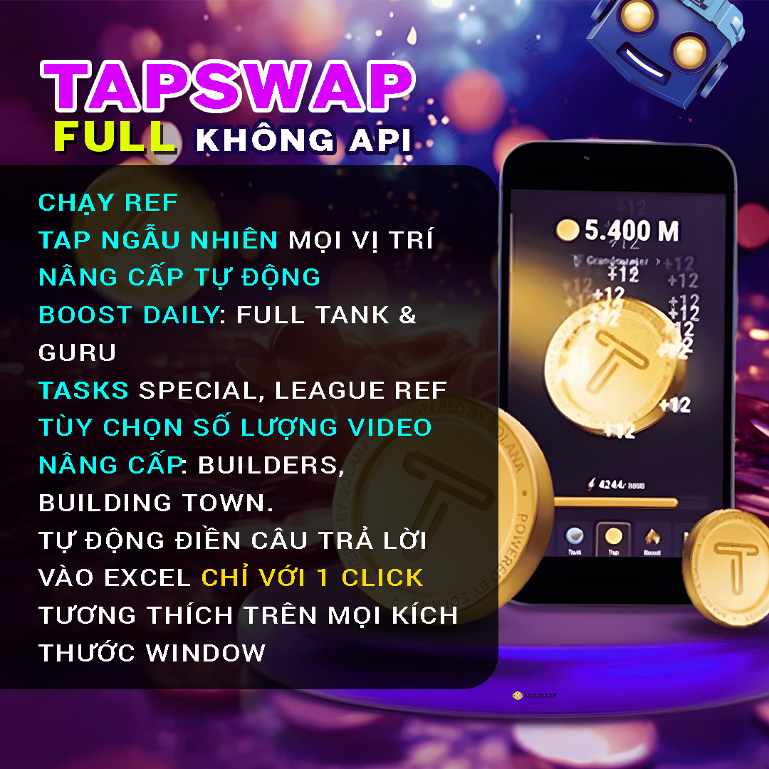 TAPSWAP BẢN FULL, AUTO TAP RANDOM, CHẠY REF VÀ LẤY LINK REF (nếu cần), NÂNG CẤP BOOSTERS (Multitap, Energy, Recharging, Tapbot), DAILY BOOST (Full Tank & Guru), FULL TASK YOUTUBE (Nhập câu trả lời bằng Excel), BUILDING TOWNS & UPGRADE BUILDERS...