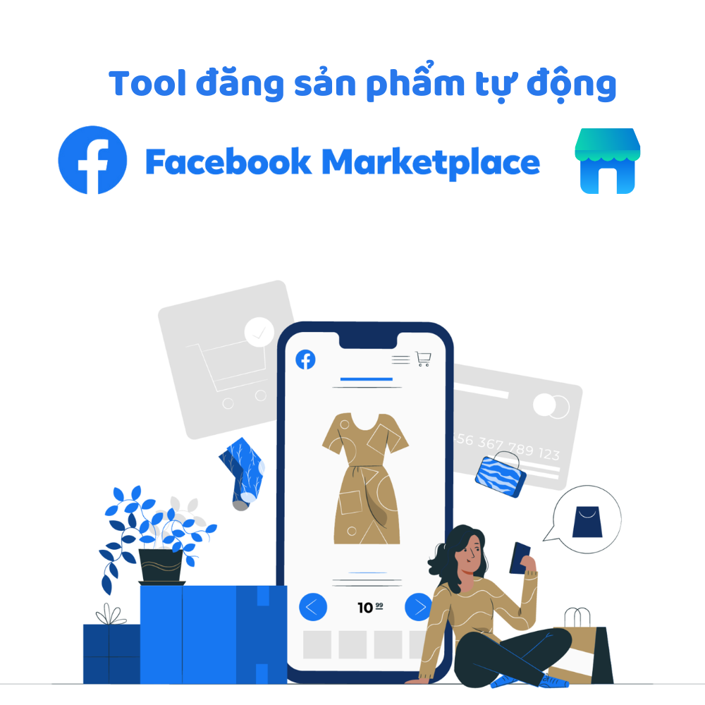 Tool đăng sản phẩm lên Facebook Marketplace tự động hàng loạt - Tool for Bulk Automatic Product Posting on Facebook Marketplace