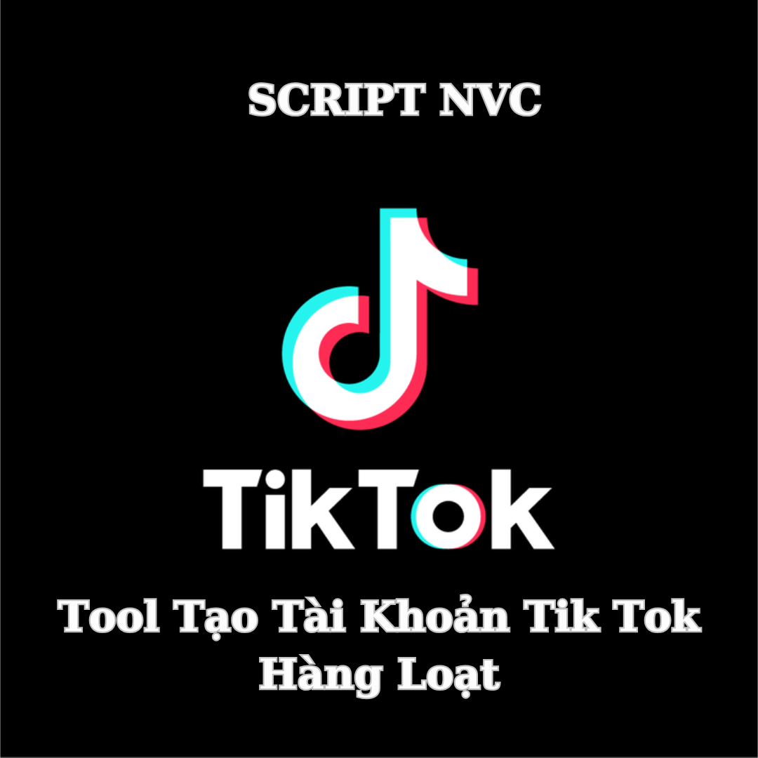 Tool Reg Tài Khoản TikTok, Nuôi TikTok, Seeding TikTok, Tương Tác TikTok