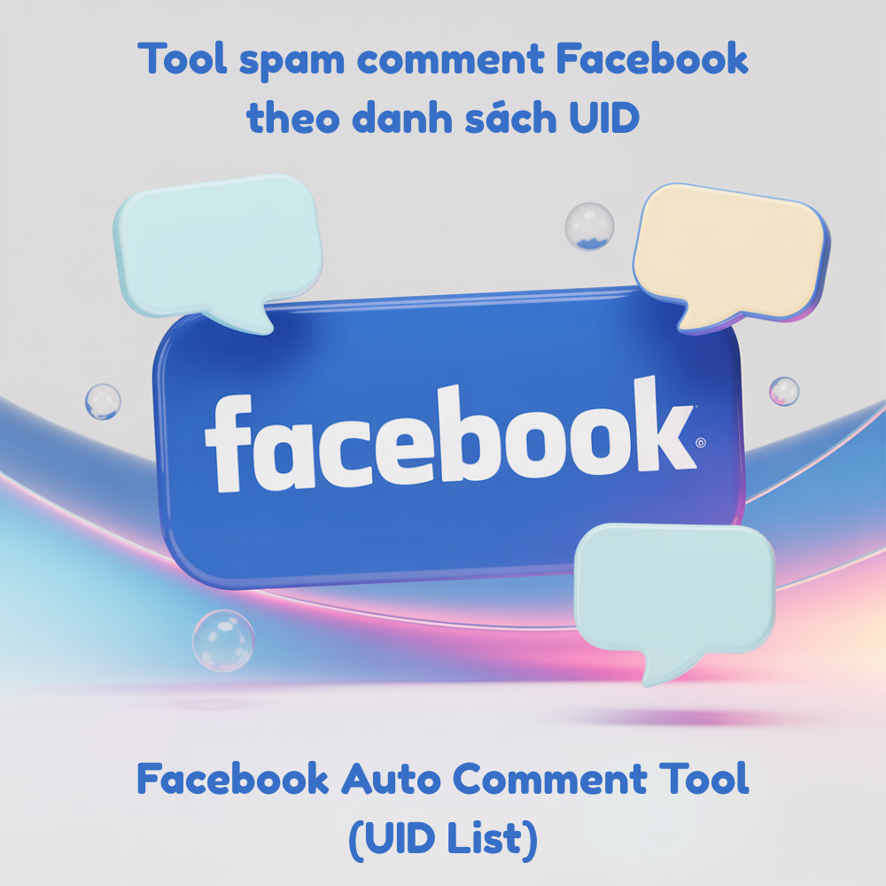 Tool spam comment Facebook theo danh sách UID - Facebook Auto Comment Tool (UID List) - Tool seeding Facebook tự động
