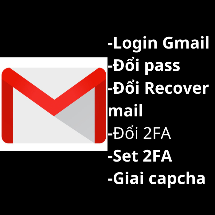 Login Gmail-Đổi pass-Đổi Recover Gmail-Bật 2Fa-Đổi 2Fa