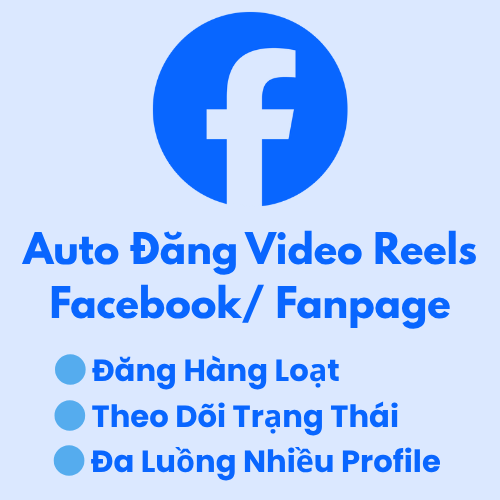 Auto Đăng Videos Hàng Loạt Lên Reels FaceBook Cá Nhân/ Fanpage