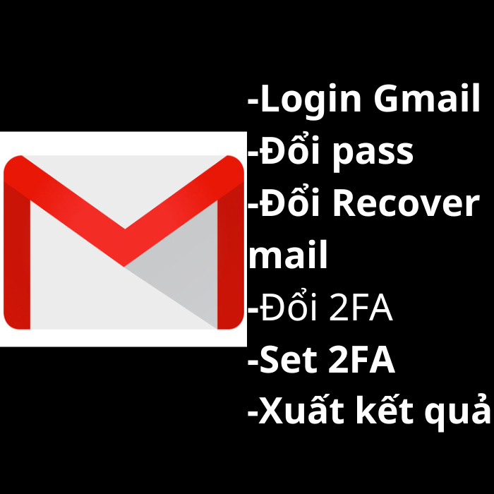Login Gmail-Đổi pass-Đổi Recover Gmail-Bật 2Fa-Đổi 2Fa