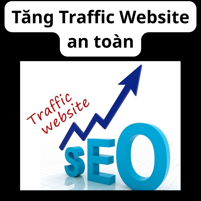 Tăng Traffic Website an toàn