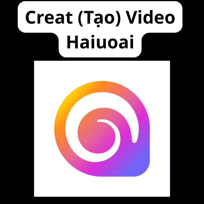 Creat (Tạo) Video Haiuoai