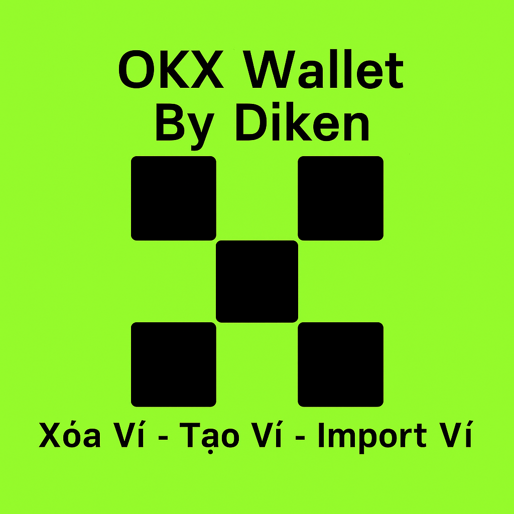 OKX Wallet | Xóa Ví - Tạo Ví - Import Ví( 12 kí tự hoặc private key)