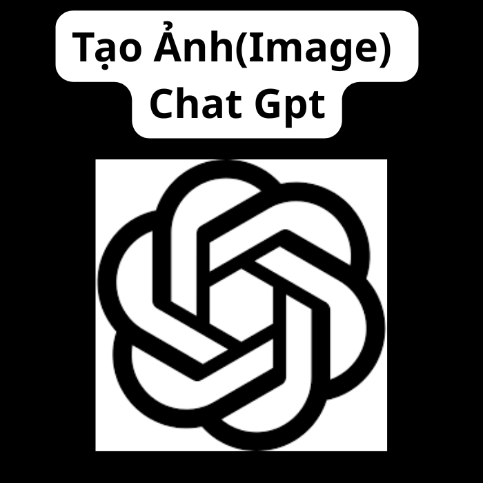 Tạo Ảnh(Image) Chat GPT
