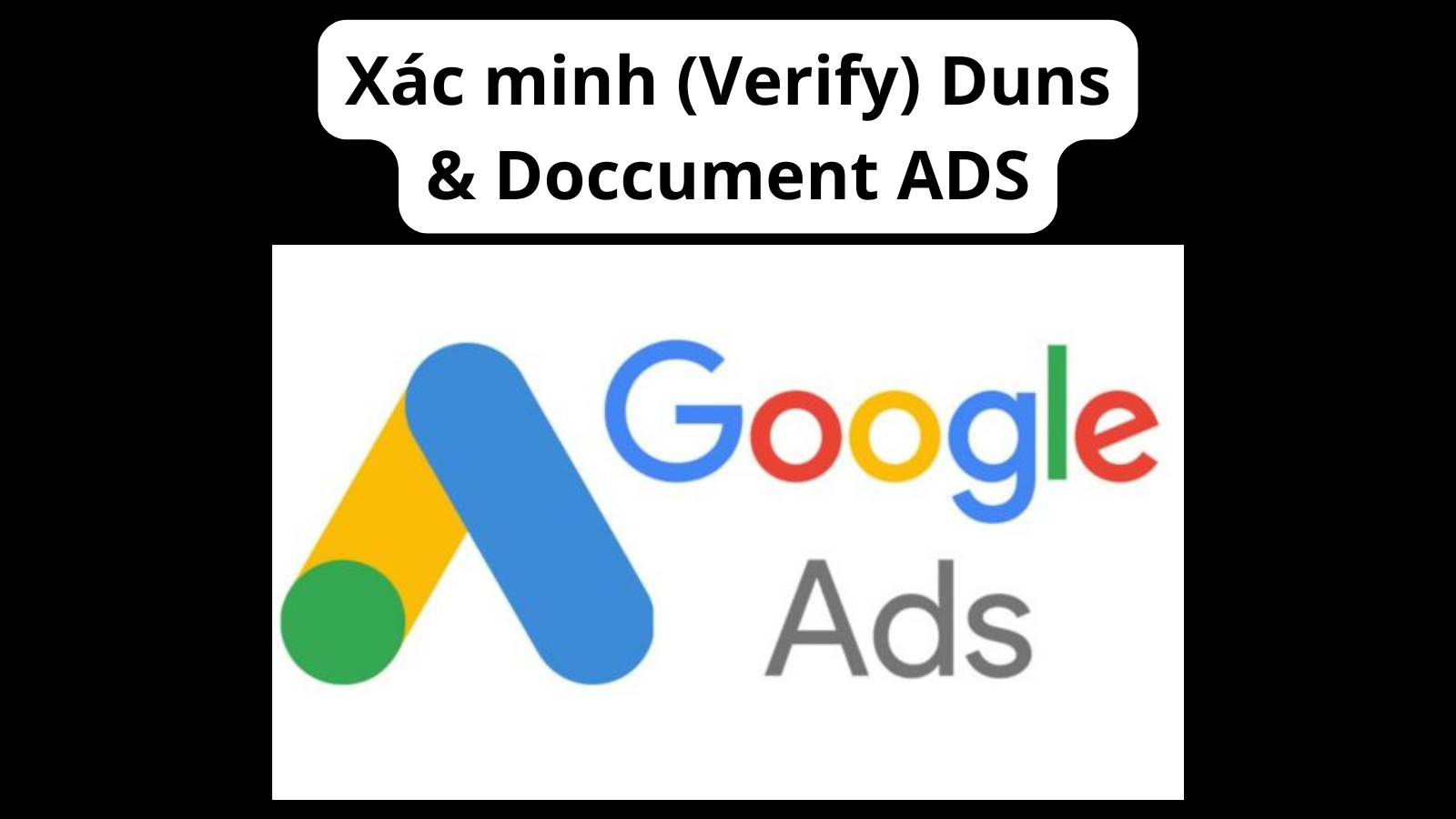 Xác minh Duns & Doccument Google ADS - Verify Duns & Doccument Google Ads