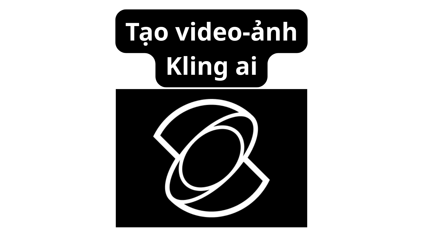 Tạo Video Kling - Tạo Ảnh Kling Ai từ Promt tải FULL HD