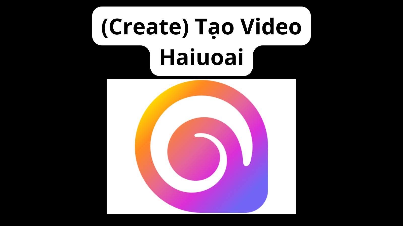 Tạo Video Hailuoai