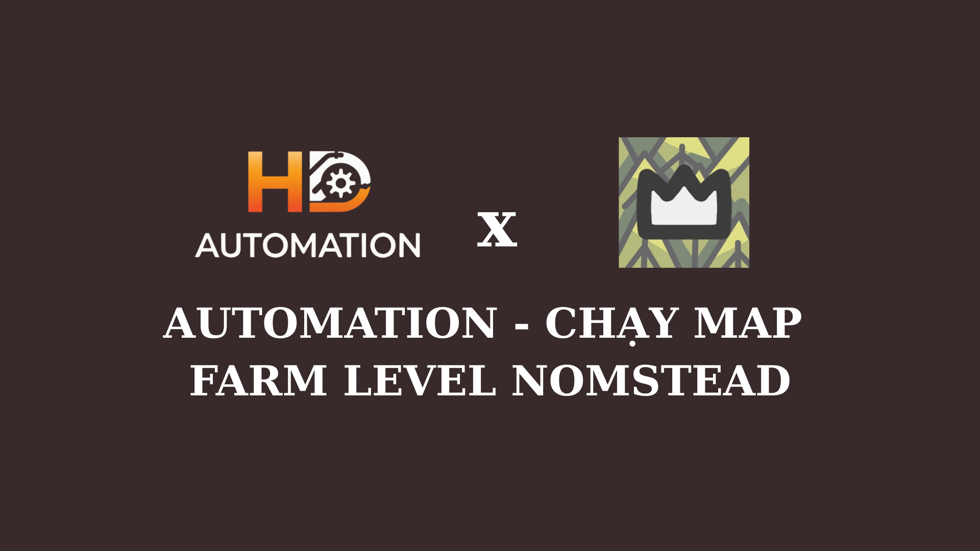 AUTOMATION - CHẠY MAP FARM LEVEL NOMSTEAD