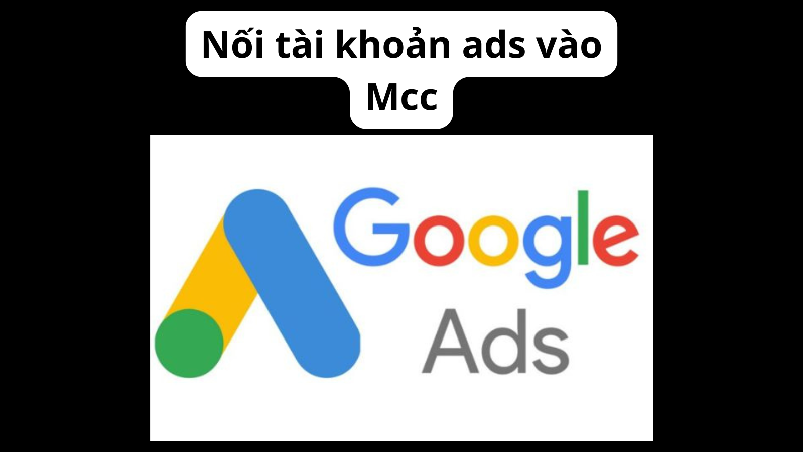 Nối tài khoản ads vào Mcc Google ads