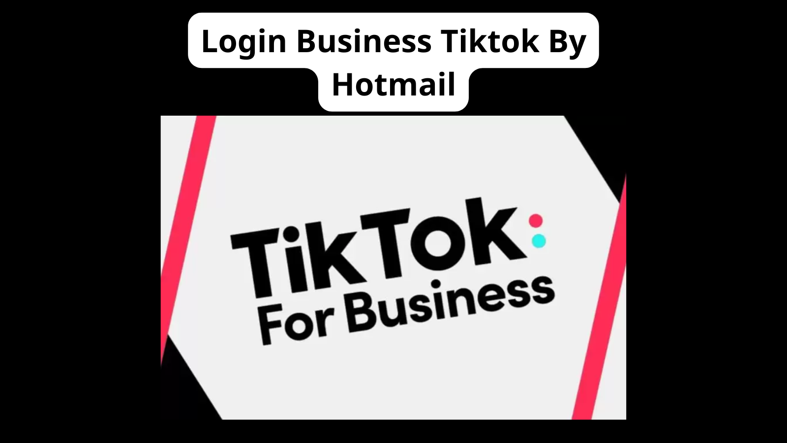 Login Business Tiktok By Hotmail