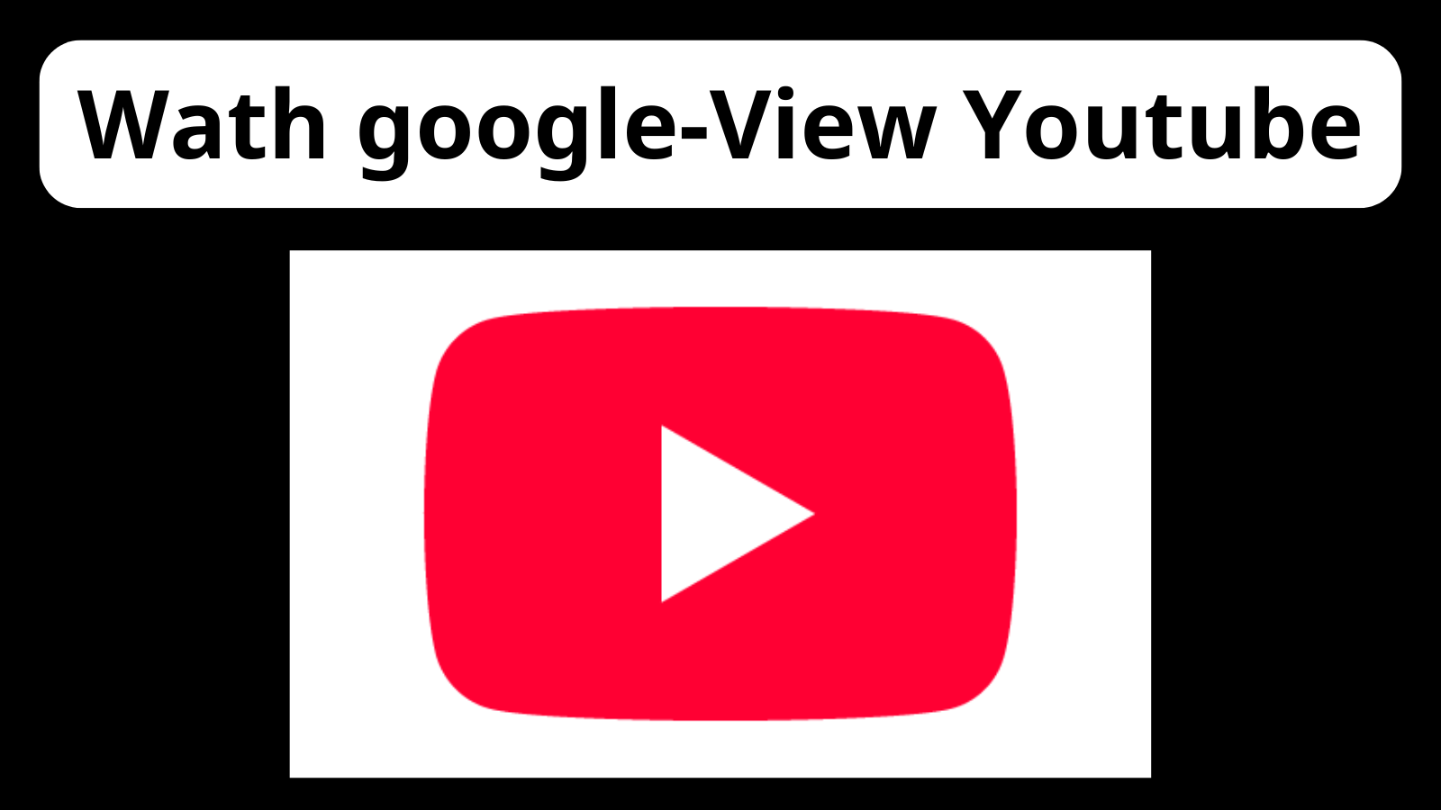 Youtube Wath google - View Youtube - Xem Google - Nuôi youtube