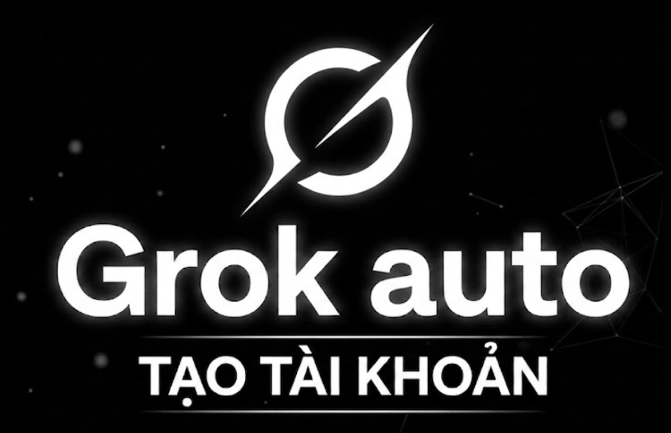 AUTO TẠO Tài khoản GROK hàng loạt | Tự động tự động tạo hàng trăm tài khoản grok